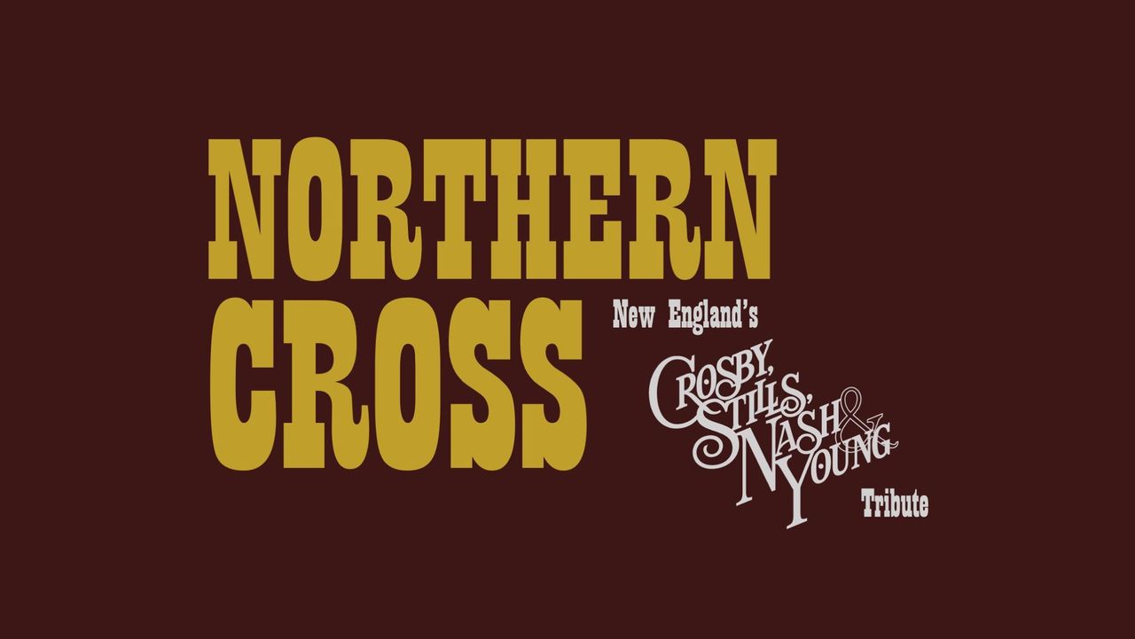 Northern Cross- Croby, Stills and Nash Tribute